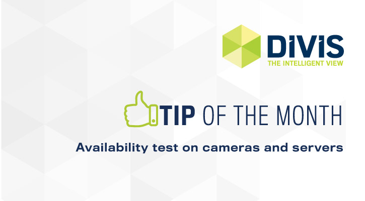 DIVIS Tip: Availability test of servers and cameras