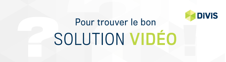 Pour trouver le bon solution video | DIVIS